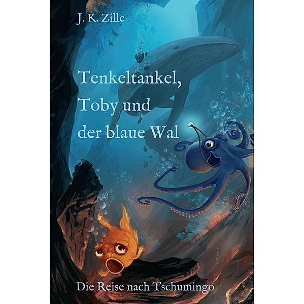 Tenkeltankel, Toby und der blaue Wal / Tenkeltankel Bd.1, J. K. Zille