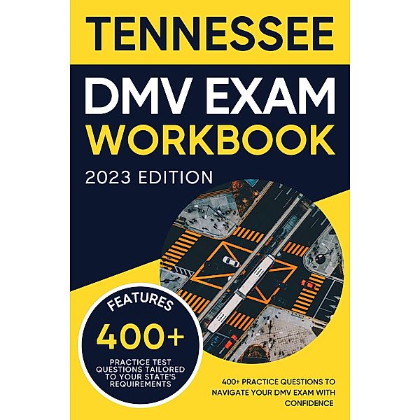 Tennessee DMV Exam Workbook: 400+ Practice Questions to Navigate Your DMV Exam With Confidence (DMV practice tests Book) / DMV practice tests Book, Eric Miles