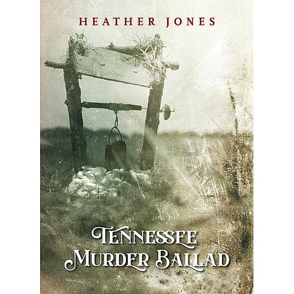Tennessee Murder Ballad, Heather Jones