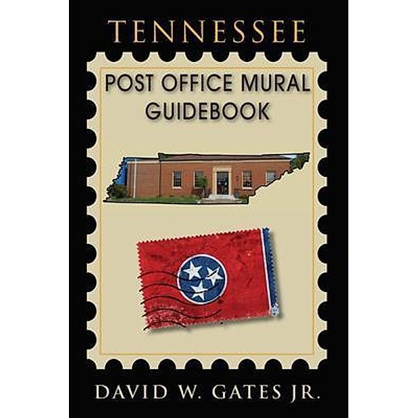 Tennessee Post Office Mural Guidebook / Post Office Fans, David Gates Jr.