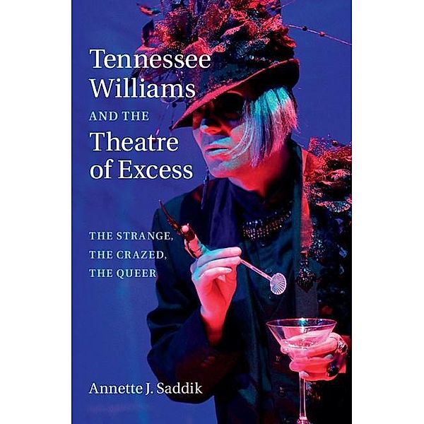 Tennessee Williams and the Theatre of Excess, Annette J. Saddik