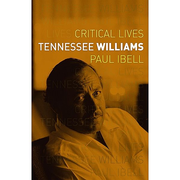 Tennessee Williams / Critical Lives, Ibell Paul Ibell