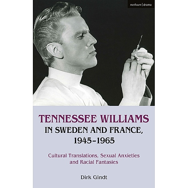 Tennessee Williams in Sweden and France, 1945-1965, Dirk Gindt