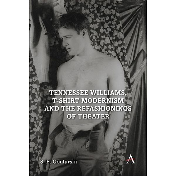 Tennessee Williams, T-shirt Modernism and the Refashionings of Theater, S. E. Gontarski