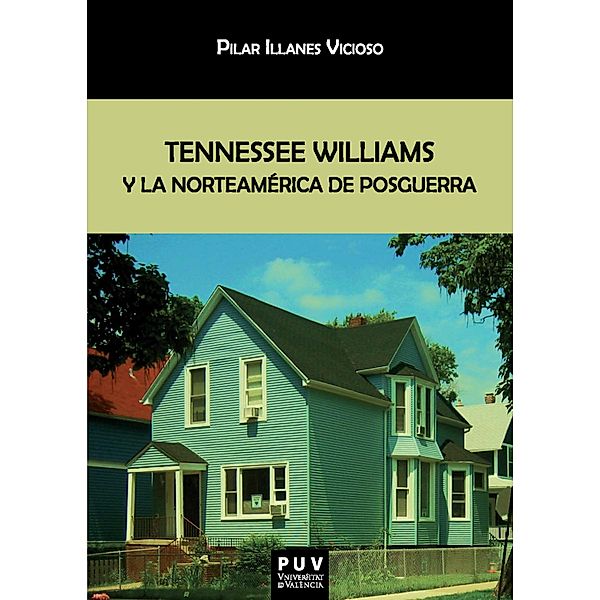 Tennessee Williams y la Norteamérica de posguerra / BIBLIOTECA JAVIER COY D'ESTUDIS NORD-AMERICANS Bd.174, Pilar Illanes Vicioso