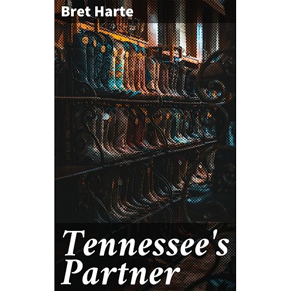 Tennessee's Partner, Bret Harte