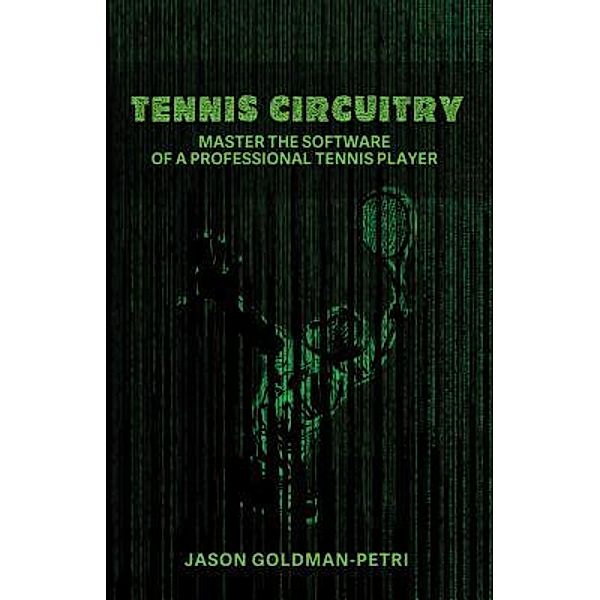 Tennis Circuitry / Tennis Circuitry Bd.1, Jason Goldman-Petri