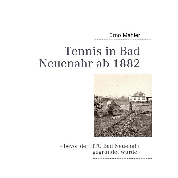 Tennis in Bad Neuenahr ab 1882, Erno Mahler
