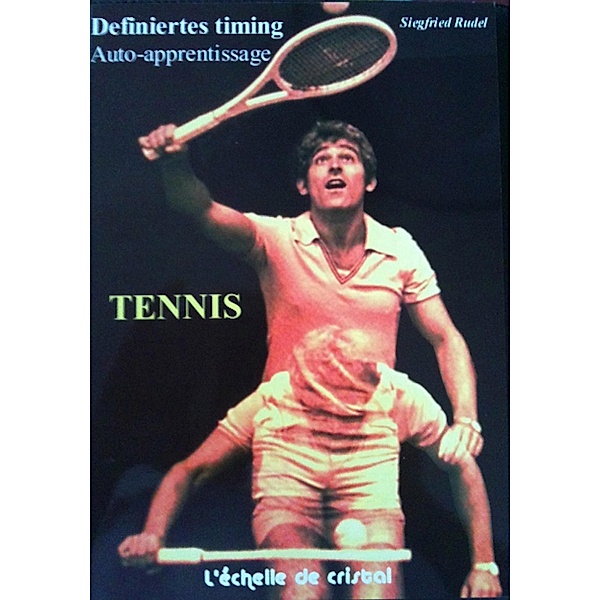 Tennis - La methode d'auto apprentissage, Siegfried Rudel