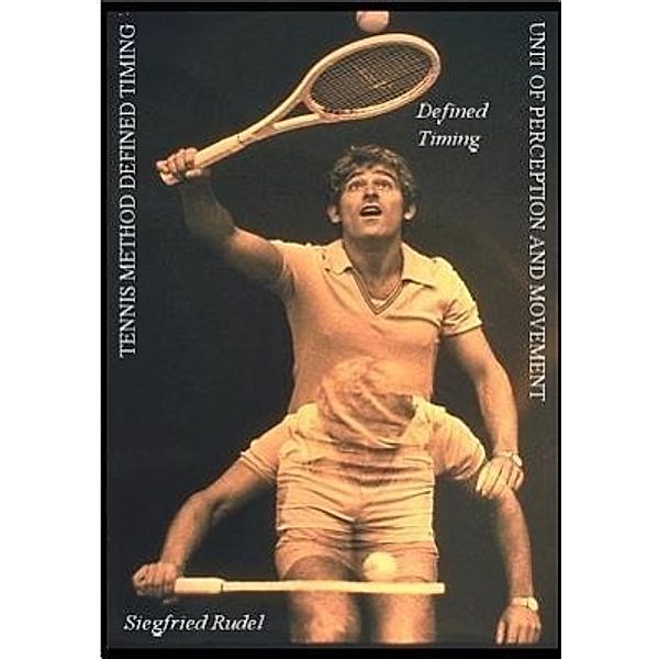 Tennis Method Defined Timing, Siegfried Rudel