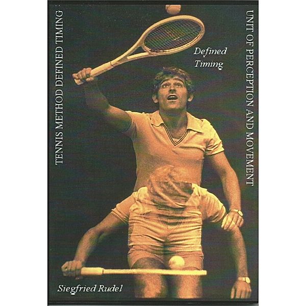 Tennis Method - Defined Timing, Siegfried Rudel