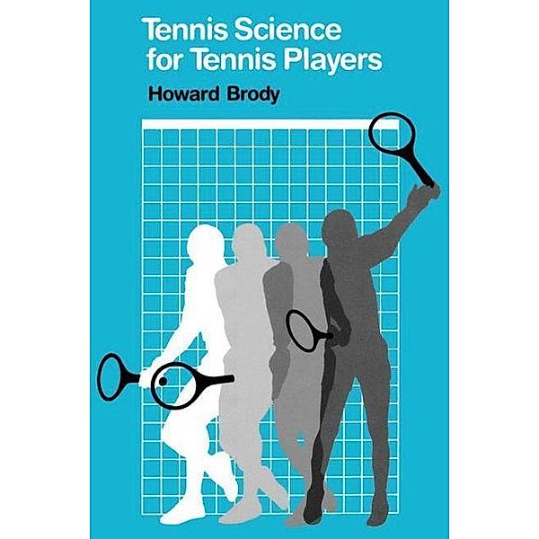 Tennis Science for Tennis Players, Howard Brody