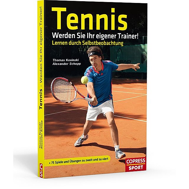 Tennis: Werden Sie Ihr eigener Trainer! Buch versandkostenfrei bestellen