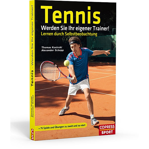 Tennis: Werden Sie Ihr eigener Trainer!, Thomas Kosinski, Alexander Schepp