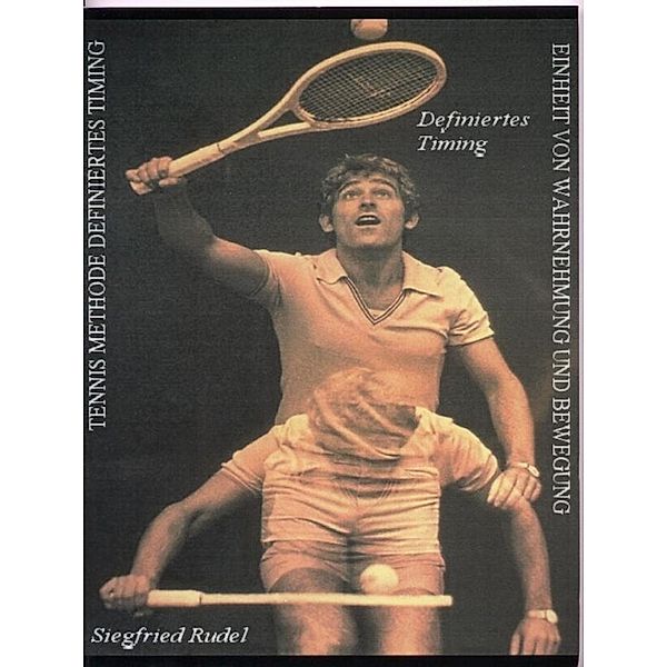 Tennismethode - Definiertes Timing, Siegfried Rudel