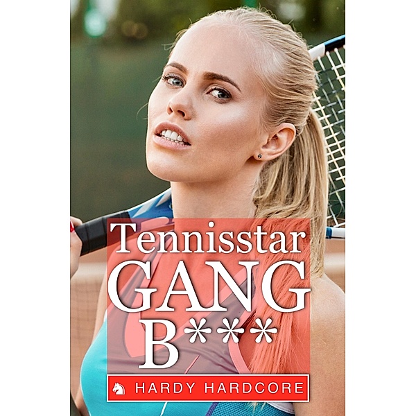 Tennisstar Gang***, Hardy Hardcore