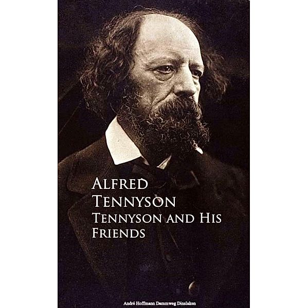 Tennyson and His Friends, Alfred Tennyson