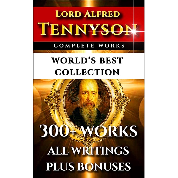 Tennyson Complete Works - World's Best Collection, Lord Alfred Tennyson, Eugene Parsons, Charles Kingsley