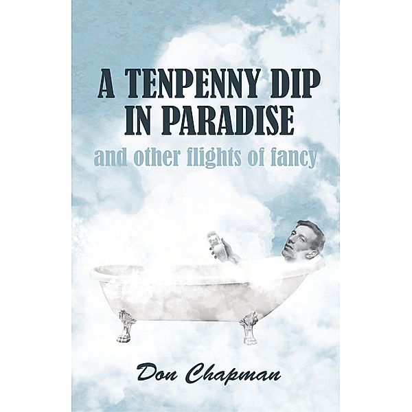 Tenpenny Dip in Paradise and other flights of fancy / The Conrad Press, Don Chapman