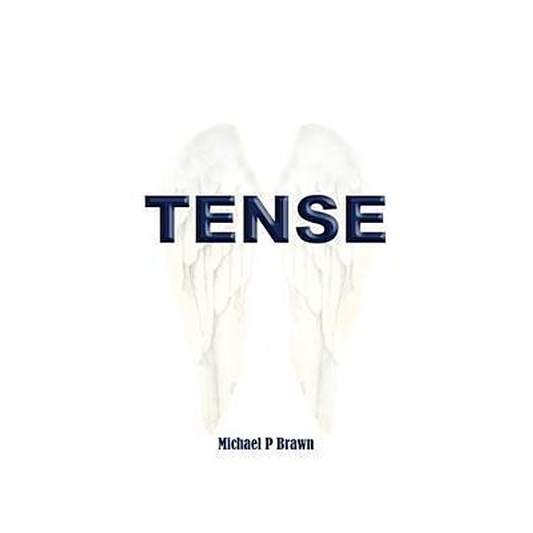 Tense, Michael P Brawn