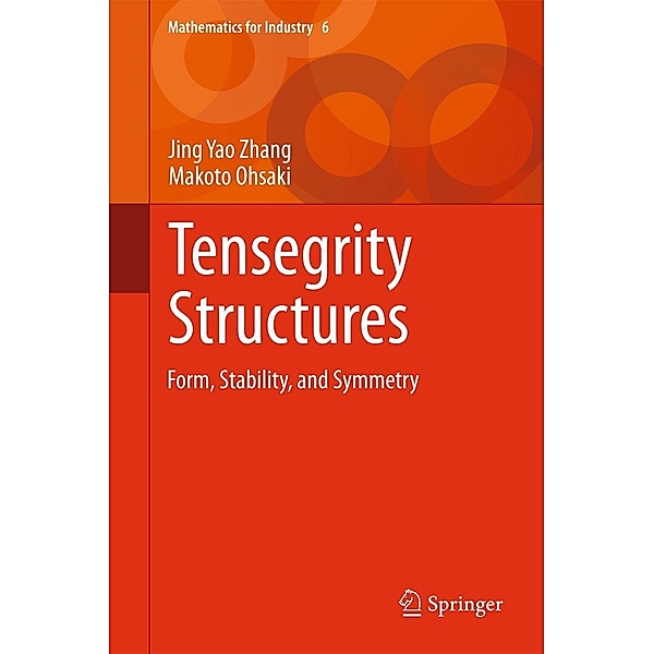 Tensegrity Structures / Mathematics for Industry Bd.6, Jing Yao Zhang, Makoto Ohsaki