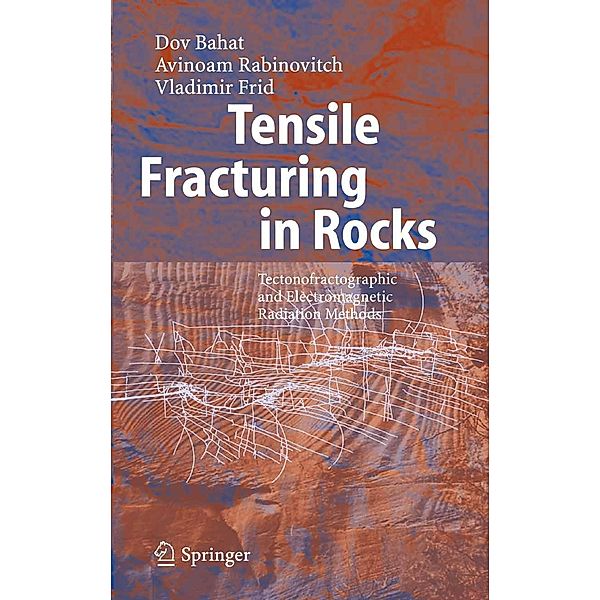 Tensile Fracturing in Rocks, Dov Bahat, Avinoam Rabinovitch, Vladimir Frid