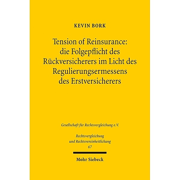 Tension of Reinsurance: die Folgepflicht des Rückversicherers im Licht des Regulierungsermessens des Erstversicherers, Kevin Bork
