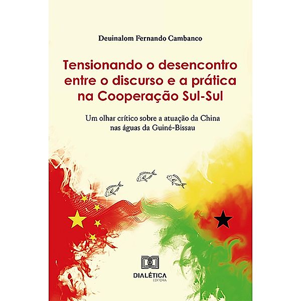 Tensionando o desencontro entre o discurso e a prática na Cooperação Sul-Sul, Deuinalom Fernando Cambanco