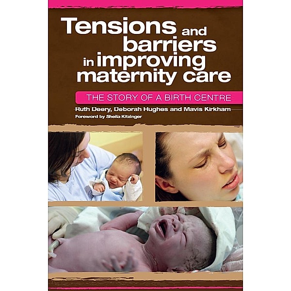 Tensions and Barriers in Improving Maternity Care, Ruth Deery, Deborah Hughes, Mavis Kirkham