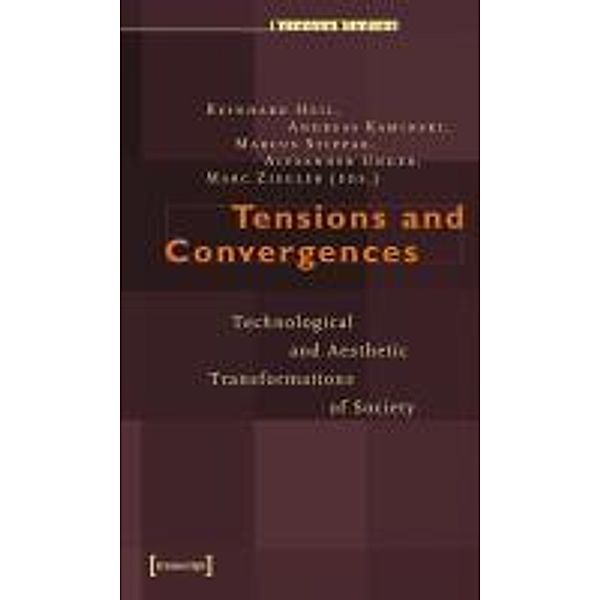 Tensions and Convergences - Technological and Aesthetic Transformations of Society, Tensions and Convergences