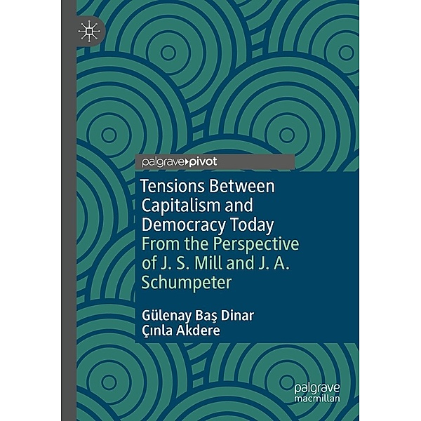 Tensions Between Capitalism and Democracy Today / Progress in Mathematics, Gülenay Bas Dinar, Çinla Akdere