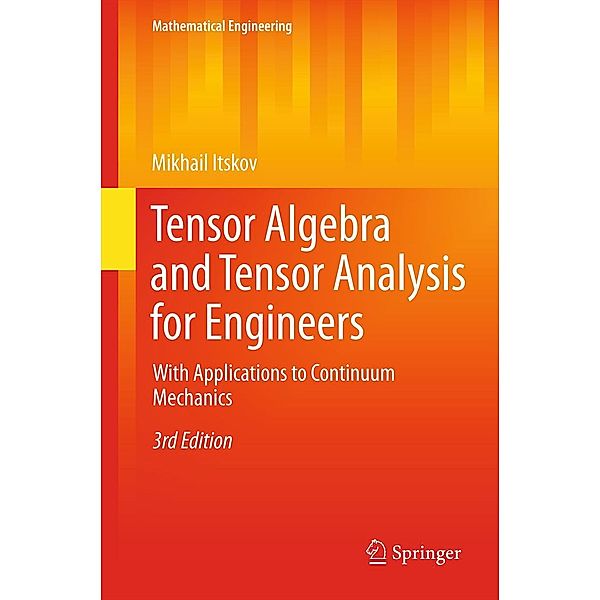 Tensor Algebra and Tensor Analysis for Engineers / Mathematical Engineering, Mikhail Itskov