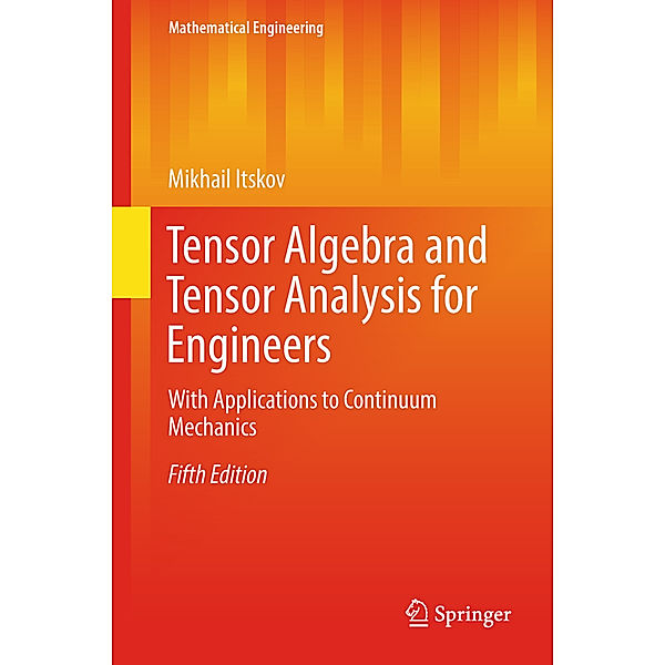 Tensor Algebra and Tensor Analysis for Engineers, Mikhail Itskov