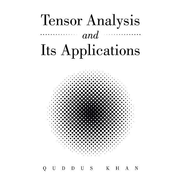 Tensor Analysis and Its Applications, Quddus Khan