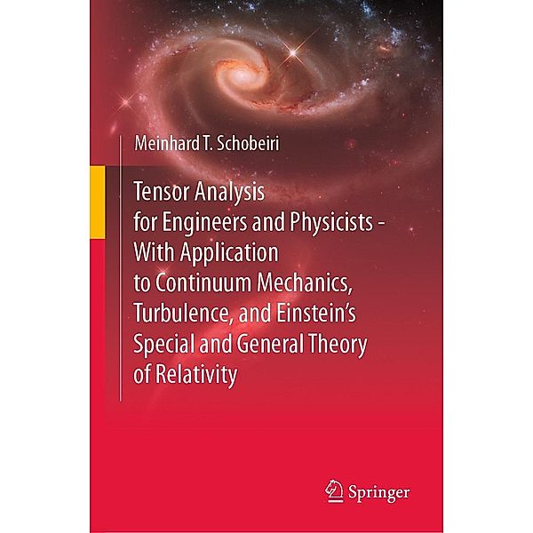 Tensor Analysis for Engineers and Physicists - With Application to Continuum Mechanics, Turbulence, and Einstein's Special and General Theory of Relativity, Meinhard T. Schobeiri