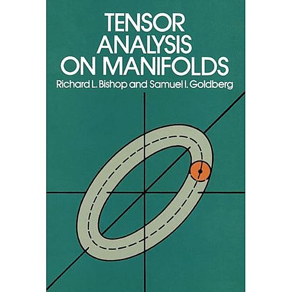 Tensor Analysis on Manifolds / Dover Books on Mathematics, Richard L. Bishop, Samuel I. Goldberg