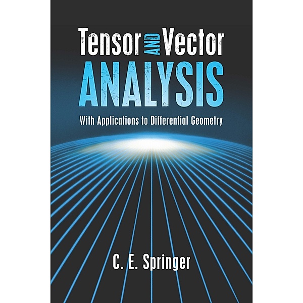 Tensor and Vector Analysis / Dover Books on Mathematics, C. E. Springer