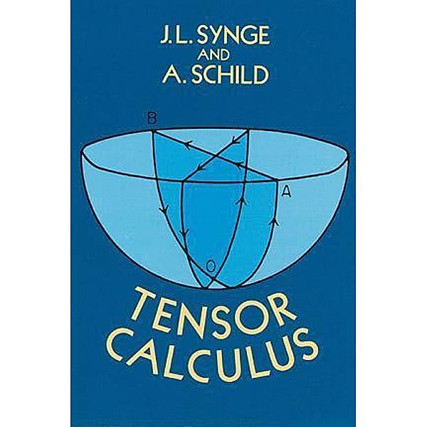 Tensor Calculus / Dover Books on Mathematics, J. L. Synge, A. Schild