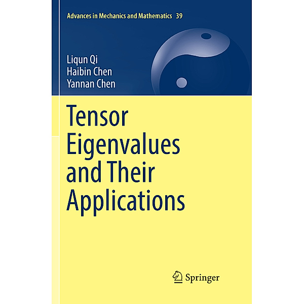 Tensor Eigenvalues and Their Applications, Liqun Qi, Haibin Chen, Yannan Chen