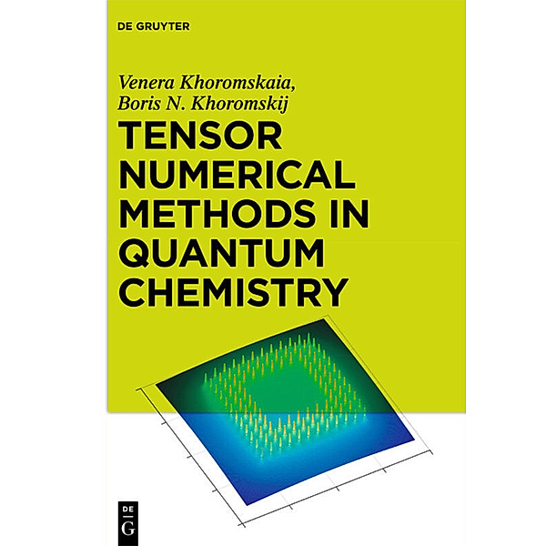 Tensor Numerical Methods in Quantum Chemistry, Venera Khoromskaia, Boris N. Khoromskij