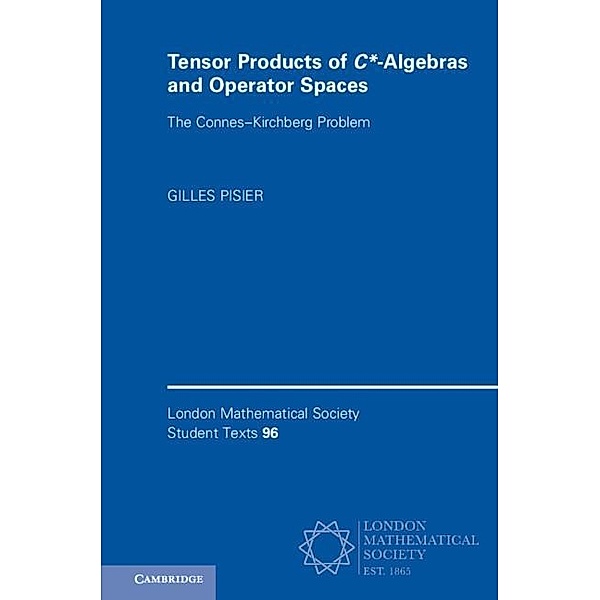 Tensor Products of C*-Algebras and Operator Spaces / London Mathematical Society Student Texts, Gilles Pisier