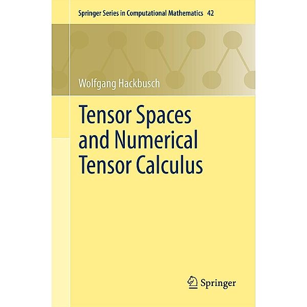 Tensor Spaces and Numerical Tensor Calculus / Springer Series in Computational Mathematics Bd.42, Wolfgang Hackbusch