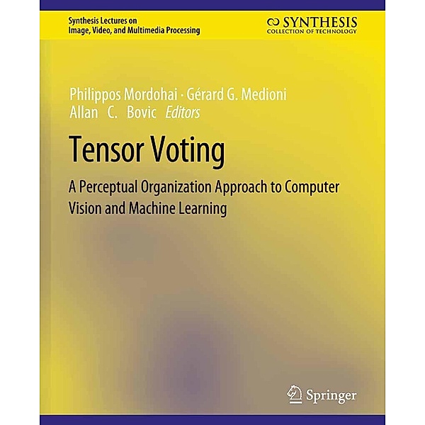 Tensor Voting / Synthesis Lectures on Image, Video, and Multimedia Processing, Philippos Mordohai, Gérard Medioni