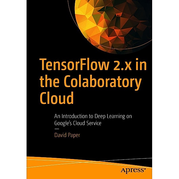 TensorFlow 2.x in the Colaboratory Cloud, David Paper