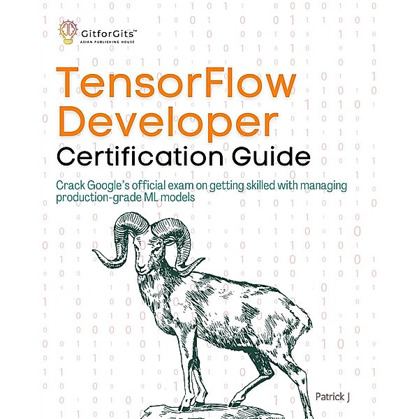 TensorFlow Developer Certification Guide, Patrick J