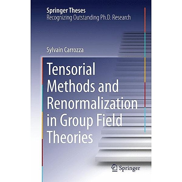 Tensorial Methods and Renormalization in Group Field Theories, Sylvain Carrozza
