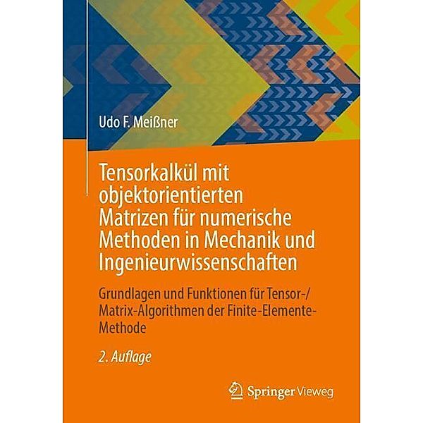 Tensorkalkül mit objektorientierten Matrizen für numerische Methoden in Mechanik und Ingenieurwissenschaften, Udo F. Meissner