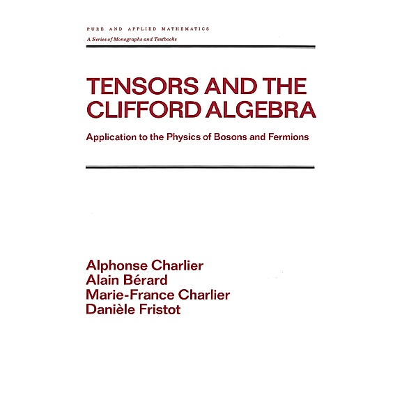 Tensors and the Clifford Algebra, Alphonse Charlier, Alain Berard, Marie-France Charlier, Daniele Fristot