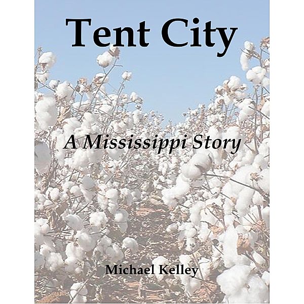 Tent City: A Mississippi Story, Michael Kelley