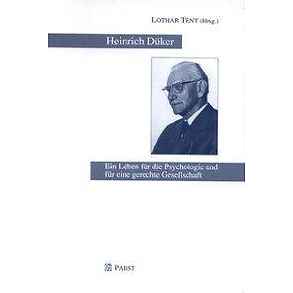 Tent, L: Heinrich Düker. Ein Leben für die Psychologie und f, Lothar Tent